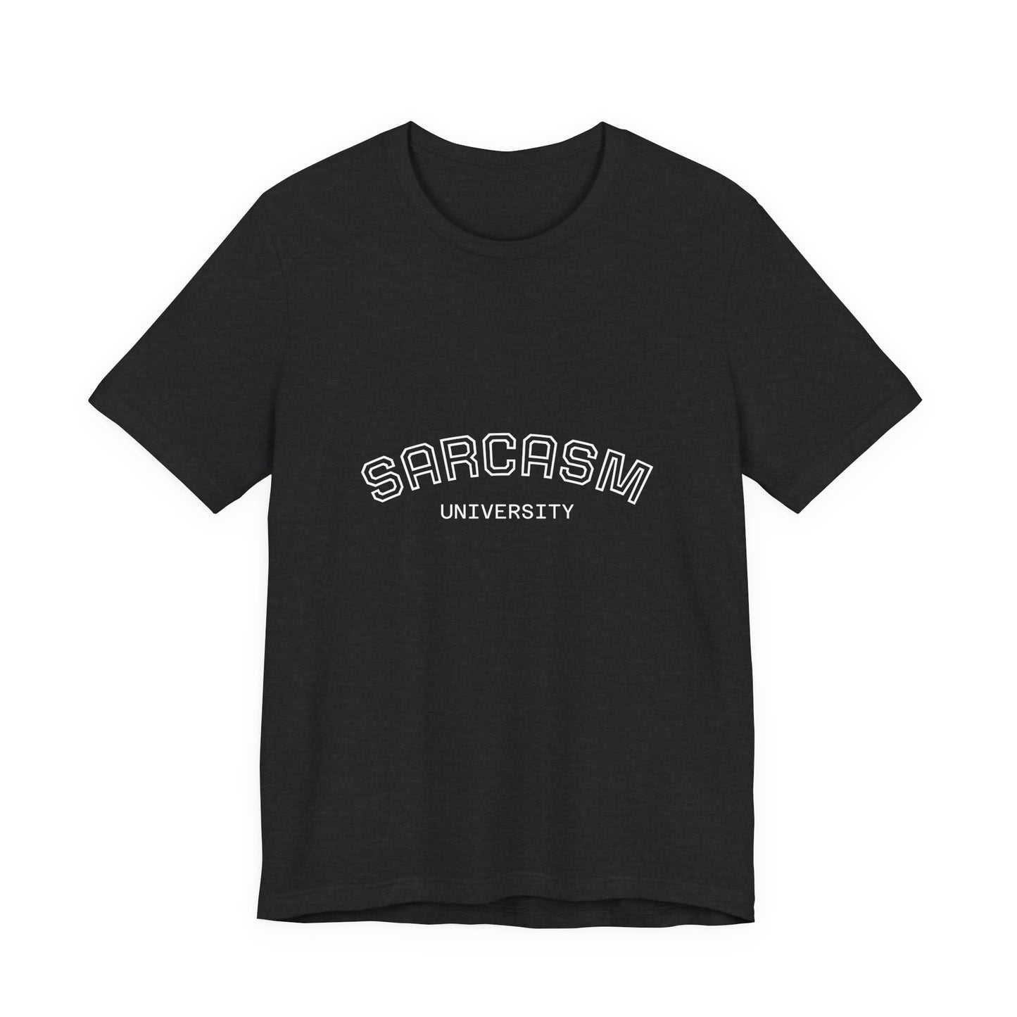 Sarcasm University Unisex Tee, Funny Gift for Sarcastic Friends, Humorous Casual Wear, College Humor T-Shirt, Perfect for Birthdays